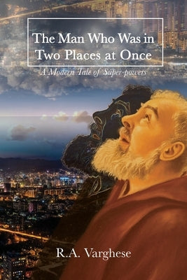 The Man Who Was in Two Places at Once: A Modern Tale of Super-powers Paperback Testament Book House