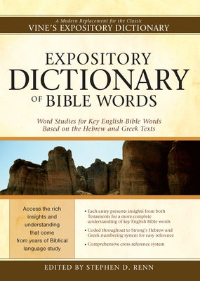 Expository Dictionary of Bible Words: Word Studies for Key English Bible Words Based on the Hebrew and Greek Texts by Renn, Stephen D.