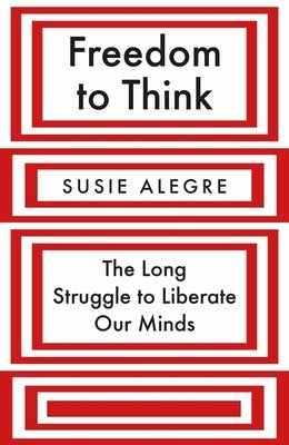 Freedom to Think: The Long Struggle to Liberate Our Minds Paperback Atlantic Books (UK)