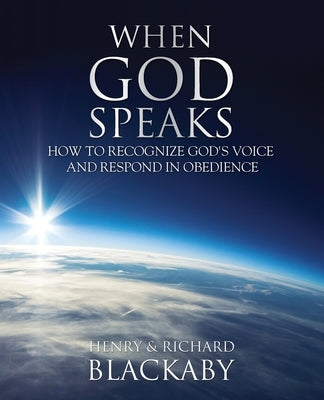 When God Speaks: How to Recognize God's Voice and Respond in Obedience Paperback Blackaby Ministries International