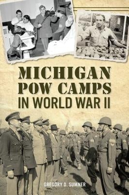Michigan POW Camps in World War II History Press