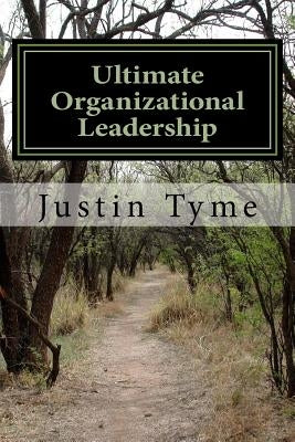 Ultimate Organizational Leadership: 225 Tips from Socrates, Plato, Aristotle, and Alexander the Great Paperback Createspace Independent Publishing Platform