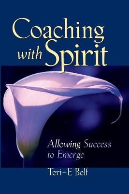Coaching with Spirit: Allowing Success to Emerge Paperback Pfeiffer