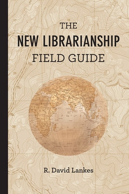The New Librarianship Field Guide Paperback MIT Press