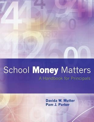 School Money Matters: A Handbook for Principals Paperback Createspace Independent Publishing Platform