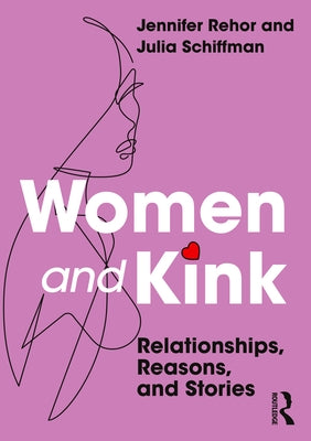 Women and Kink: Relationships, Reasons, and Stories Paperback Routledge