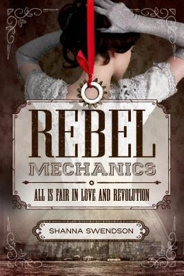 Rebel Mechanics: All Is Fair in Love and Revolution Paperback Square Fish