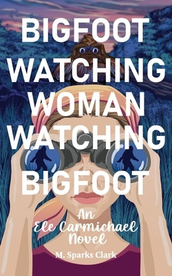 Bigfoot Watching Woman Watching Bigfoot Paperback Loophole Books