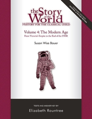 Story of the World, Vol. 4 Test and Answer Key, Revised Edition: History for the Classical Child: The Modern Age Paperback Well-Trained Mind Press