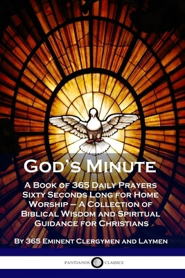 God's Minute: A Book of 365 Daily Prayers Sixty Seconds Long for Home Worship - A Collection of Biblical Wisdom and Spiritual Guidan Paperback Pantianos Classics