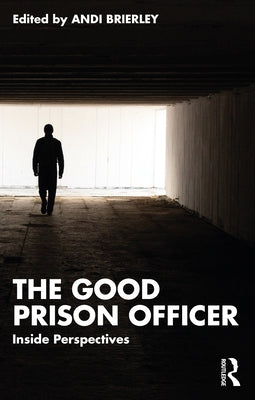 The Good Prison Officer: Inside Perspectives Paperback Routledge