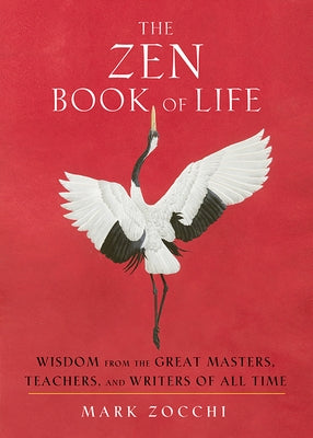 The Zen Book of Life: Wisdom from the Great Masters, Teachers, and Writers of All Time Paperback Hampton Roads Publishing Company