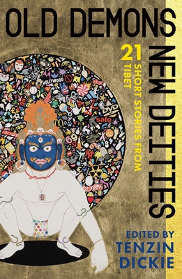 Old Demons, New Deities: Twenty-One Short Stories from Tibet Paperback OR Books
