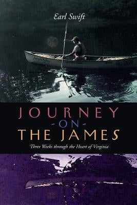 Journey on the James: Three Weeks Through the Heart of Virginia Paperback University of Virginia Press