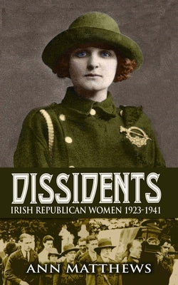 Dissidents: Irish Republican Women 1923-1941 Paperback Mercier Press