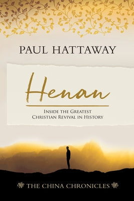 Henan: Inside the Greatest Christian Revival in History by Hattaway, Paul