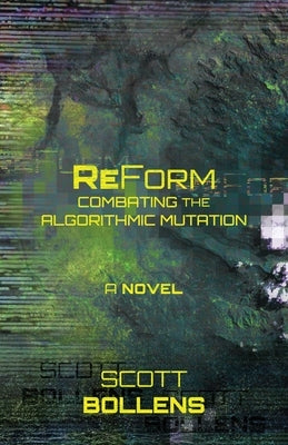 ReForm: Combating the Algorithmic Mutation Paperback Atmosphere Press