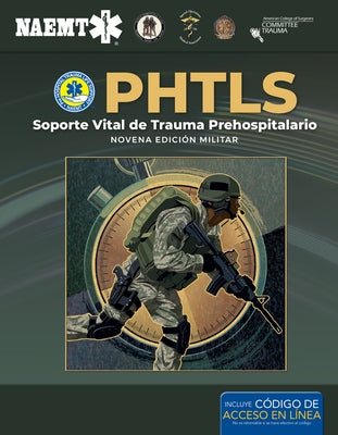 Phtls: Soporte Vital de Trauma Prehospitalario, Novena Edición Militar: Soporte Vital de Trauma Prehospitalario, Novena Edición Militar Paperback Jones & Bartlett Publishers