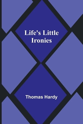 Life's Little Ironies Paperback Alpha Edition