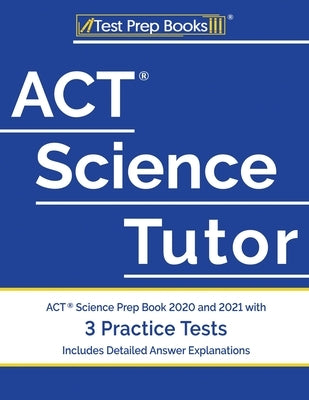 Test Prep Books ACT Science Tutor paperback prep book with practice tests and detailed answer explanations for ACT Science exam.