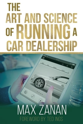 The Art and Science of Running a Car Dealership Paperback Independently Published