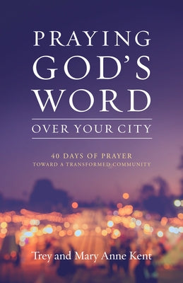 Praying God's Word Over Your City: 40 Days of Prayer Toward a Transformed Community Paperback Prayershop