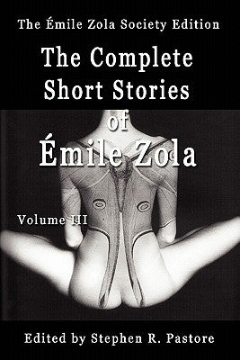 The Complete Short Stories of Emile Zola, Volume 3 Paperback Emile Zola Society