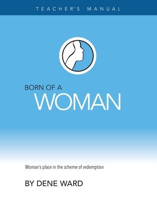 Born of a Woman: Teacher's Manual Paperback Deward Publishing