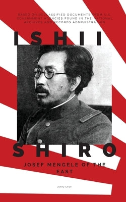 Ishii Shiro: Josef Mengele of the East Paperback Pacific Atrocities Education