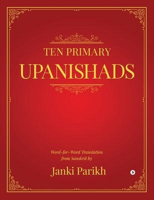 Ten Primary Upanishads: Word-for-Word Translation from Sanskrit Paperback Notion Press