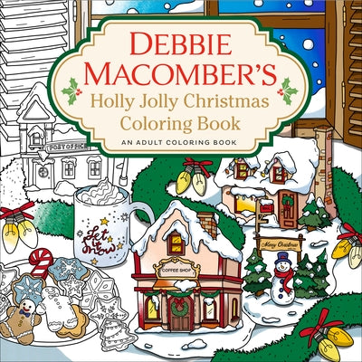 Debbie Macomber's Holly Jolly Christmas Coloring Book: An Adult Coloring Book by Macomber, Debbie