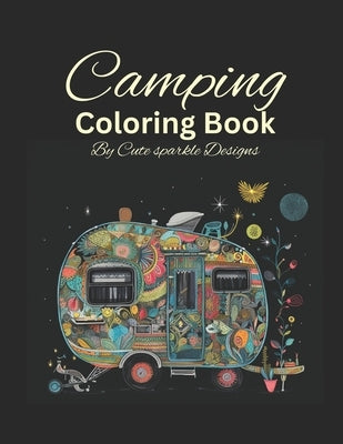 Camping Coloring Book: Adult Coloring Book for Stress Relief and Relaxation Paperback Independently Published