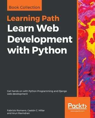 Learn Web Development with Python: Get hands-on with Python Programming and Django web development Paperback Packt Publishing