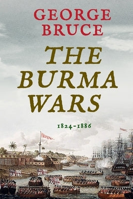 The Burma Wars: 1824-1886 Paperback Sapere Books
