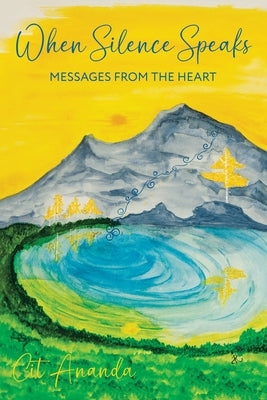 When Silence Speaks: Messages from the Heart Paperback Balboa Press