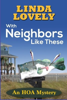 With Neighbors Like These: An HOA Mystery Paperback Level Best Books