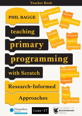 Teaching Primary Programming With Scratch - Teacher Book - Research-Informed Approaches Paperback University of Buckingham Press