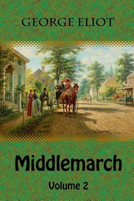 Middlemarch Volume 2 Paperback Createspace Independent Publishing Platform