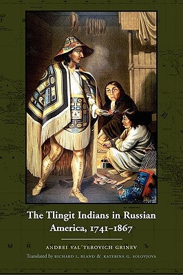 The Tlingit Indians in Russian America, 1741-1867 Paperback University of Nebraska Press