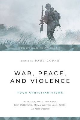 War, Peace, and Violence: Four Christian Views Paperback IVP Academic