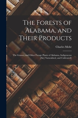 Paperback book titled "The Forests of Alabama and Their Products" with a cover image featuring forest landscapes and plant illustrations.