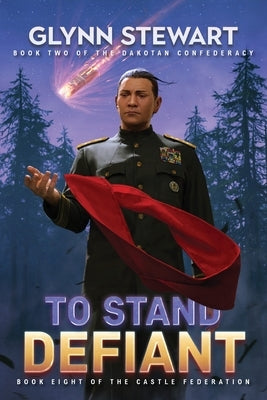 To Stand Defiant: Dakotan Confederacy Book 2 Paperback Faolan's Pen Publishing Inc.