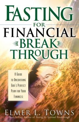 Fasting for Financial Breakthrough Paperback Bethany House Publishers