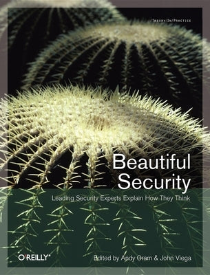 Beautiful Security: Leading Security Experts Explain How They Think Paperback O'Reilly Media