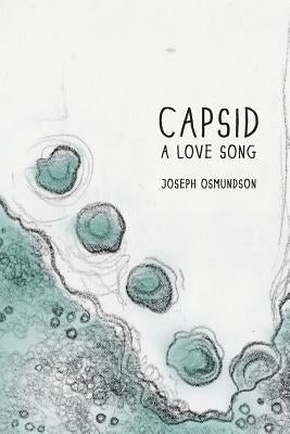 Capsid: A Love Song Paperback Indolent Books