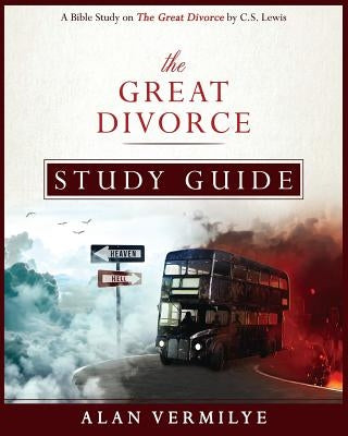 The Great Divorce Study Guide: A Bible Study on The Great Divorce by C.S. Lewis Brown Chair Books