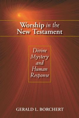 Worship in the New Testament: Divine Mystery and Human Response Chalice Press