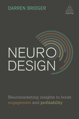 Neuro Design: Neuromarketing Insights to Boost Engagement and Profitability Paperback Kogan Page