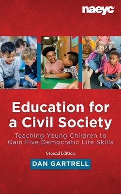 Education for a Civil Society: Teaching Young Children to Gain Five Democratic Life Skills, Second Edition Paperback National Association for the Education of You
