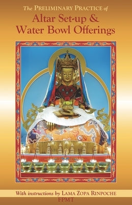 The Preliminary Practice of Altar Set-up & Water Bowl Offerings Paperback Fpmt, Incorporated